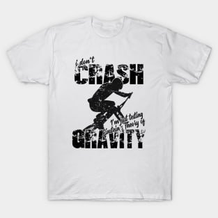 BMX I Don't  Crash - Gravity Theory T-Shirt